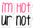 i'm hot ur not