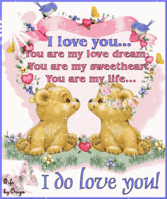 I love you ... you are my life