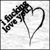 I ****** love you