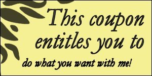 this coupon entitles you to do what you want with me!