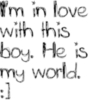 i'm in love with this boy. he is my world :)