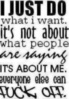I just do what i want