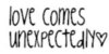 love comes unexpectedly