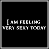 Very Sexy Today