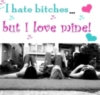 I hate bitches but i love mine!