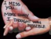 I miss you... more than i thought was possible