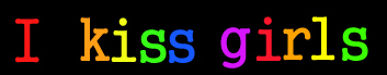 I kiss girls