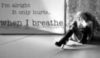 I'm alright it only hurts when i breathe