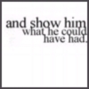 show him!