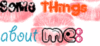 some things about me: