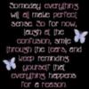 keep reminding yourself that everything happens for a reason