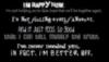 I am happy now, I'm not holding on to false hope that we'll be together again