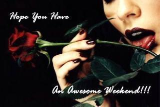 AN AWESOME WEEKEND!!!!