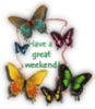 HAVE A GREAT WEEKEND!