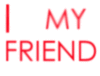 I ♥ my friend