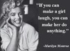 if you can make a girl laugh, you can make her do anything