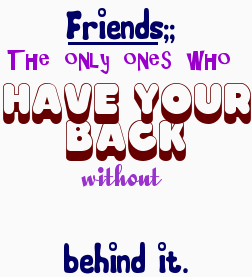friends the only ones who have your back