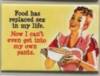 food has replaced sex in my life, now I can't even get into my own pants