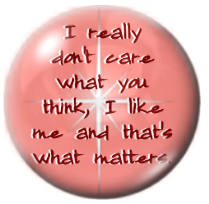 I like me and that's what matters
