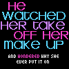 he watched her take off make up and wondered why she ever put it on