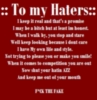 To my haters.....