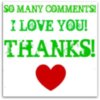 so many comments! I love you! Thanks