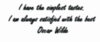 I Have The Simpliest Tastes - Oscar Wilde