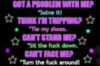 got a problem with me?