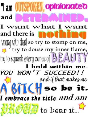 I am outspoken, opinionated and determined