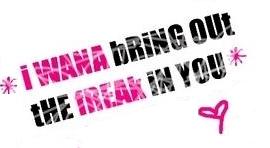I Wana Bring Out The Freak In You
