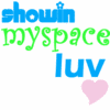 Showin Myspace Luv