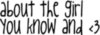 about the girl you know and <3