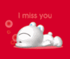 I miss you