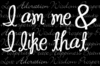 I Am Me And Like That