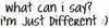 What Can I Say? I'm Just Different