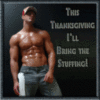 This Thanksgiving I'll bring the stuffing!