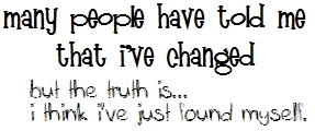 Many People Have Told Me That I Have Changed