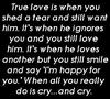 True Love Is When You Shed A Tear And Still Want Him