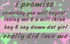 I Promise Someday You Will Regret Losing Me