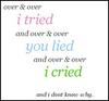 I Tried You Lied I Cried