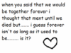 When You Said That We Would Be Together Forever