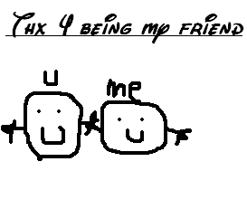 Thx 4 Being My Friend