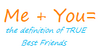 Me + You = True Best Friends