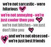 We're Not Sarcastic We're Hilarious