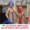 If You Did This Why Would You Let Anyone Take A Picture