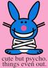 Happy Bunny Cute But Psycho