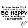 I Don't Have To Try To Be Happy When I'm With You Is Just Happens