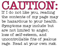 Caution: I Do Not Like You