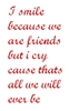 Friends we will ever be
