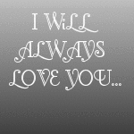 I will always love you